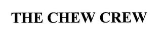 THE CHEW CREW trademark