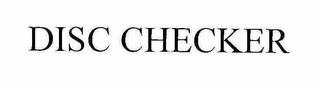 DISC CHECKER trademark