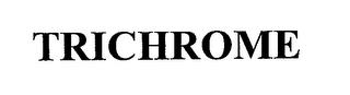 TRICHROME trademark