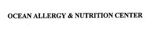 OCEAN ALLERGY & NUTRITION CENTER trademark