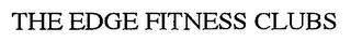 THE EDGE FITNESS CLUBS trademark