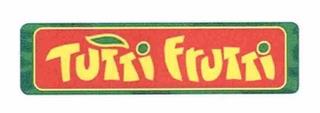 TUTTI FRUTTI trademark