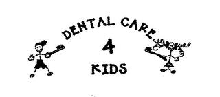 DENTAL CARE 4 KIDS trademark