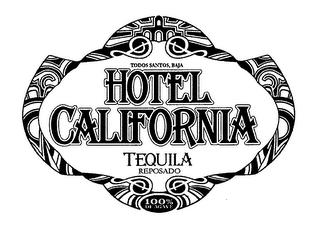 TODOS SANTOS, BAJA HOTEL CALIFORNIA TEQUILA REPOSADO 100% DE AGAVE trademark