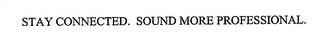 STAY CONNECTED. SOUND MORE PROFESSIONAL. trademark