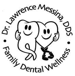 DR. LAWRENCE MESSINA, DDS FAMILY DENTAL WELLNESS trademark