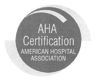 AHA CERTIFICATION AMERICAN HOSPITAL ASSOCIATION trademark