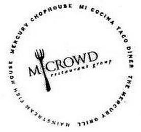 M CROWD RESTAURANT GROUP MERCURY CHOPHOUSE MI COCINA TACO DINER THE MERCURY GRILL MAINSTREAM FISH HOUSE trademark