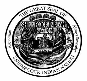 THE GREAT SEAL OF SHINNECOCK INDIAN NATION ALGONQUIAN ALWAYS SOVEREIGN SHINNECOCK INDIAN NATION trademark