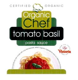 CERTIFIED ORGANIC ORGANIC CHEF TOMATO BASIL PASTA SAUCE BY VICTORIA FROM THE EARTH SINCE 1929 trademark