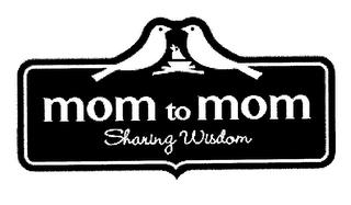 MOM TO MOM SHARING WISDOM trademark