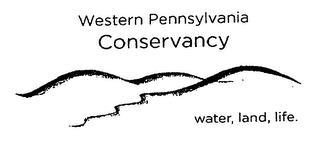 WESTERN PENNSYLVANIA CONSERVANCY WATER,LAND, LIFE. trademark