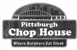 PITTSBURGH CHOP HOUSE WHERE BURGHERS EAT STEAK trademark