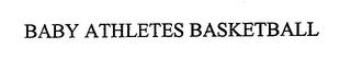 BABY ATHLETES BASKETBALL trademark