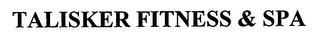 TALISKER FITNESS & SPA trademark