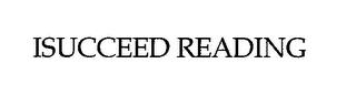 ISUCCEED READING trademark