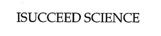 ISUCCEED SCIENCE trademark