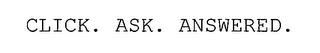 CLICK. ASK. ANSWERED. trademark