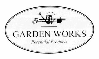 GARDEN WORKS PERENNIAL PRODUCTS trademark