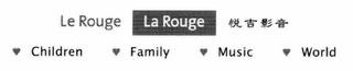 LE ROUGE LA ROUGE CHILDREN FAMILY MUSIC WORLD trademark