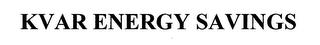 KVAR ENERGY SAVINGS trademark