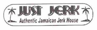 JUST JERK AUTHENTIC JAMAICAN JERK HOUSE trademark