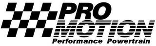 PRO MOTION PERFORMANCE POWERTRAIN trademark