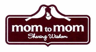 MOM TO MOM SHARING WISDOM trademark