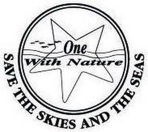 ONE WITH NATURE SAVE THE SKIES AND THE SEAS trademark