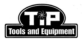 TIP TOOLS AND EQUIPMENT trademark