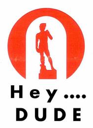 HEY .... DUDE trademark