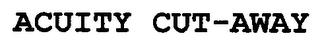 ACUITY CUT-AWAY trademark