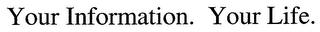 YOUR INFORMATION. YOUR LIFE. trademark