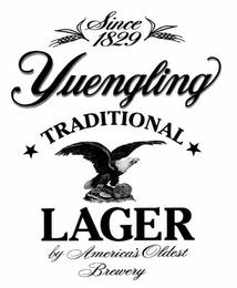 YUENGLING TRADITIONAL LAGER SINCE 1829 BY AMERICA'S OLDEST BREWERY trademark