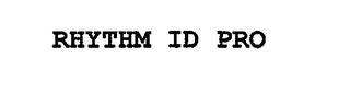 RHYTHM ID PRO trademark