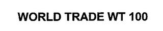 WORLD TRADE WT 100 trademark