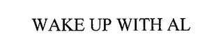 WAKE UP WITH AL trademark