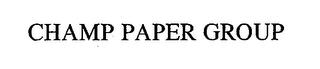 CHAMP PAPER GROUP trademark