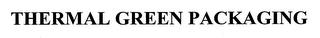 THERMAL GREEN PACKAGING trademark