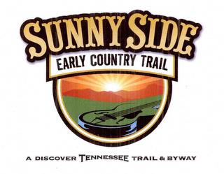 SUNNY SIDE EARLY COUNTRY TRAIL A DISCOVER TENNESSEE TRAIL & BYWAY trademark