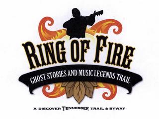 RING OF FIRE GHOST STORIES AND MUSIC LEGENDS TRAIL A DISCOVER TENNESSEE TRAIL & BYWAY trademark