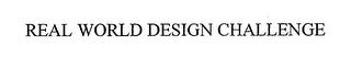 REAL WORLD DESIGN CHALLENGE trademark