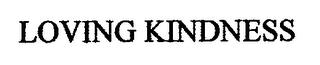 LOVING KINDNESS trademark