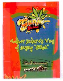 GANJA JUICE MOTHER NATURE'S WAY OF SAYING "HIGH" BUD BOOSTERS POTSHOT trademark