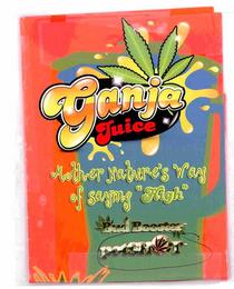 GANJA JUICE MOTHER NATURE'S WAY OF SAYING "HIGH" BUD BOOSTER POTSHOT trademark