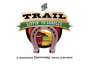 THE TRAIL SIPPIN TO SADDLES A DISCOVER TENNESSEE TRAIL AND BYWAY trademark