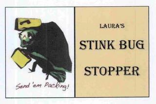 LAURA'S STINK BUG STOPPER SEND 'EM PACKING! trademark