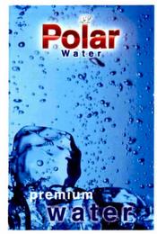 POLAR WATER PREMIUM WATER trademark