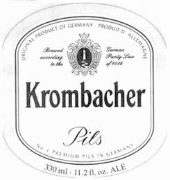 ORIGINAL PRODUCT OF GERMANY PRODUIT D' ALLEMAGNE BREWED ACCORDING TO THE GERMAN PURITY OF 1516 KROMBACHER PILS NO. 1 PREMIUM PILS IN GERMANY  330 ML 11.2 FL. OZ. ALE trademark