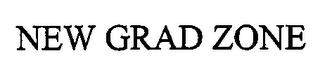 NEW GRAD ZONE trademark